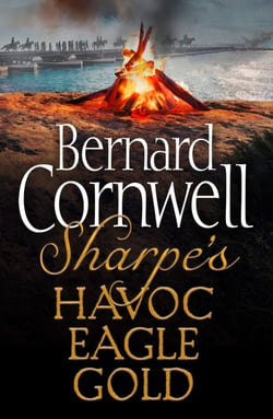 Sharpe 3-Book Collection 2 - Sharpe’s Havoc, Sharpe’s Eagle, Sharpe’s Gold