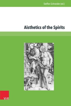 Aisthetics of the Spirits - Spirits in Early Modern Science, Religion, Literature and Music