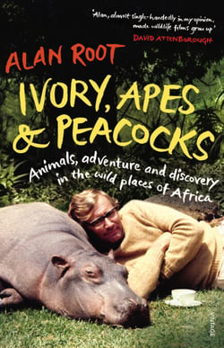 Ivory, Apes &amp; Peacocks - Animals, adventure and discovery in the wild places of Africa