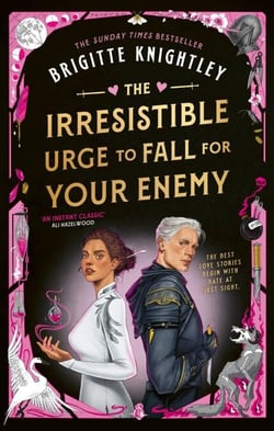 The Irresistible Urge to Fall For Your Enemy - the Instant Sunday Times Bestseller and Enemies-to-Lovers Phenomenon!