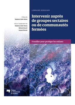 Intervenir auprès de groupes sectaires ou de communautés fermées - S'outiller pour protéger les enfants