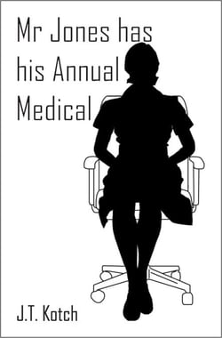 Mr Jones has his Annual Medical - Erotic Doctors and Nurses, #3