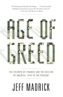Age of Greed - The Triumph of Finance and the Decline of America, 1970 to the Present