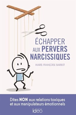 Echapper aux pervers narcissiques - Dites NON aux relations toxiques et aux manipulateurs émotionnels