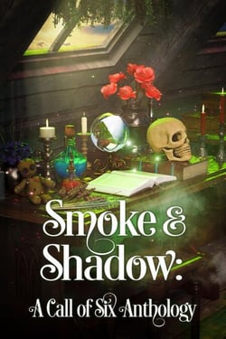 Smoke &amp; Shadow: A Call of Six Anthology