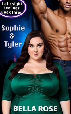 Sophie &amp; Tyler, A Curvy Girl, Alpha Male Romance - Late Night Feelings, #3