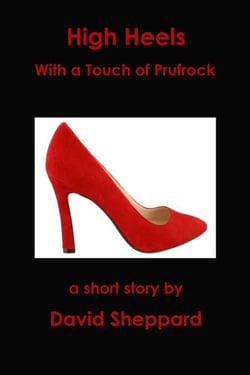High Heels, With a Touch of Prufrock - Short Stories, #1