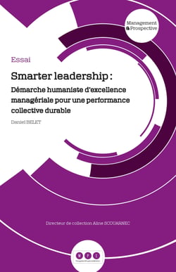 Smarter leadership - Démarche humaniste d'excellence managériale pour une performance collective durable