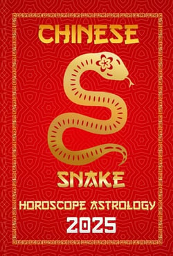 Snake Chinese Horoscope 2025 - Chinese Horoscopes &amp; Astrology Secrets for 2025, #6
