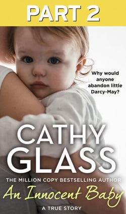 An Innocent Baby: Part 2 of 3 - Why would anyone abandon little Darcy-May?