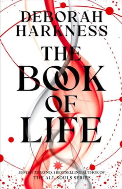 The Book of Life - The third entrancing novel in the bewitching All Souls series