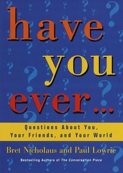 Have You Ever... - Questions About You, Your Friends, and Your World