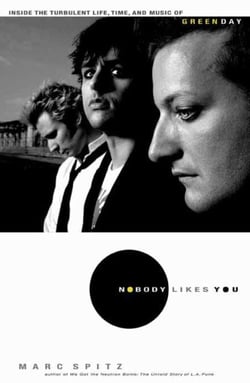 Nobody Likes You - Inside the Turbulent Life, Times, and Music of Green Day