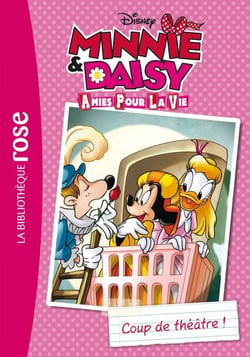 Minnie &amp; Daisy, amies pour la vie 01 - Coup de théâtre !