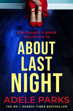 About Last Night - A twisty, gripping novel of friendship and lies from the No. 1 Sunday Times bestselling author