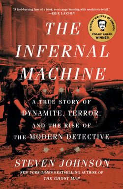 The Infernal Machine - A True Story of Dynamite, Terror, and the Rise of the Modern Detective