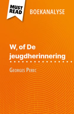 W, of De jeugdherinnering van Georges Perec (Boekanalyse) - Volledige analyse en gedetailleerde samenvatting van het werk