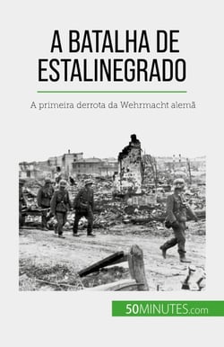 A Batalha de Estalinegrado - A primeira derrota da Wehrmacht alemã