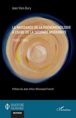 La naissance de la phénoménologie à l’aube de la seconde modernité - 1880-1945