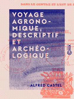 Voyage agronomique, descriptif et archéologique - Dans le centre et l'est de la France