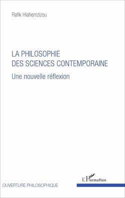 La philosophie des sciences contemporaine - Une nouvelle réflexion