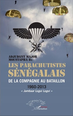 Les parachutistes sénégalais de la compagnie au bataillon - 1960-2013 "Jambaar Legui Legui"