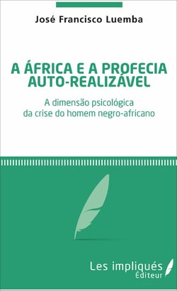 A africa é a profecia auto-realizavel - A dimensão psicológica da crise do homem negro-africano