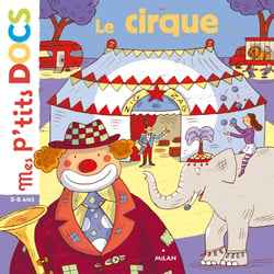 Mes p'tits docs -  Le cirque - dès 4 ans