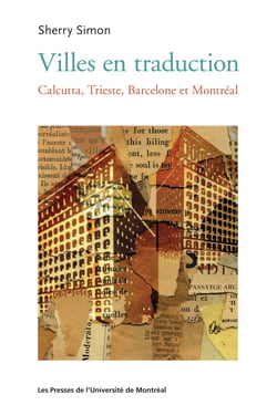 Villes en traduction - Calcutta, Trieste, Barcelone et Montréal