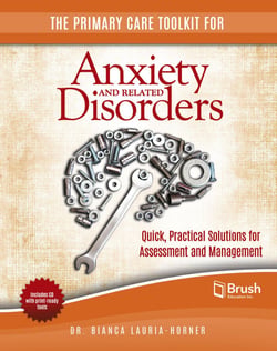 The Primary Care Toolkit for Anxiety and Related Disorders - Quick, Practical Solutions for Assessment and Management