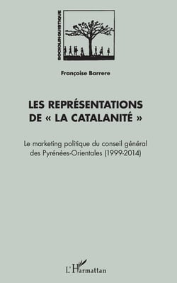 Les représentations de "La Catalanité" - Le Marketing politique du conseil général des Pyrénées-Orientales - (1999-2014)