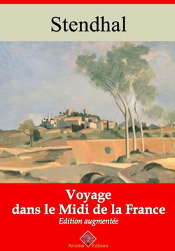 Voyage dans le midi de la France – suivi d'annexes - Nouvelle édition 2019