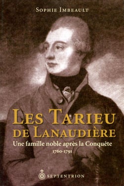 Les Tarieu de Lanaudière - Une famille noble après la conquête, 1760-1791