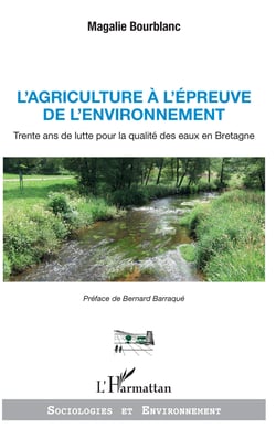 L'agriculture à l'épreuve de l'environnement - Trente ans de lutte pour la qualité des eaux en Bretagne