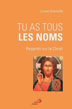 Tu as tous les noms - Regards sur le Christ