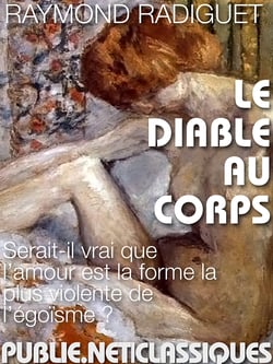 Le diable au corps - amour, érotisme et tragédie dans la bascule de la guerre en 1914