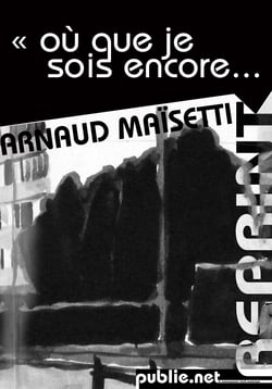 Où que je sois encore... - De ces voix comme des visages...
