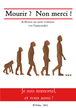 Mourir ? Non merci ! - Réflexion sur notre évolution vers l'immortalité