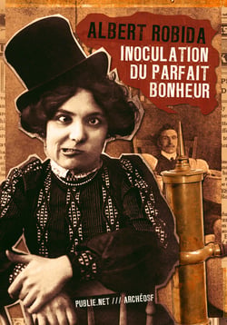 Inoculation du parfait bonheur - ou l'invention de la féliciologie...