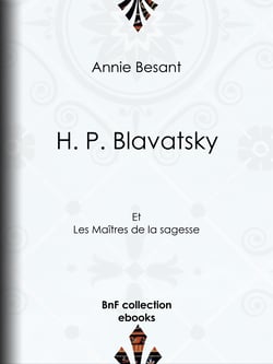 H. P. Blavatsky - Et les Maîtres de la sagesse
