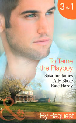 To Tame The Playboy - The Playboy of Pengarroth Hall / A Night with the Society Playboy (Nights of Passion) / Playboy Boss, Pregnancy of Passion (To Tame A Playboy)