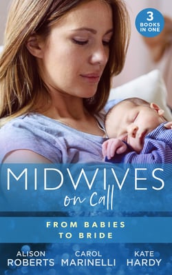 Midwives On Call: From Babies To Bride - Always the Midwife (Midwives On-Call) / Just One Night? / A Promise…to a Proposal?