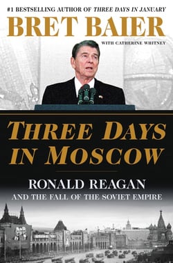 Three Days in Moscow - Ronald Reagan and the Fall of the Soviet Empire