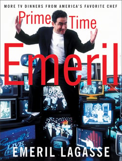 Prime Time Emeril - More TV Dinners From America's Favorite Chef