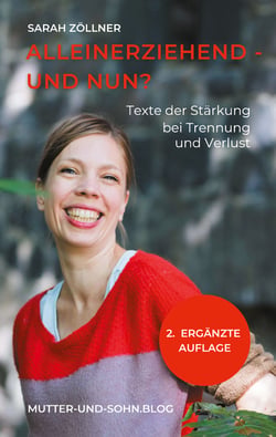 Alleinerziehend - und nun? - Texte der Stärkung bei Trennung und Verlust