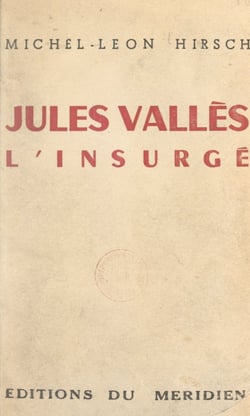 Jules Vallès - L'insurgé