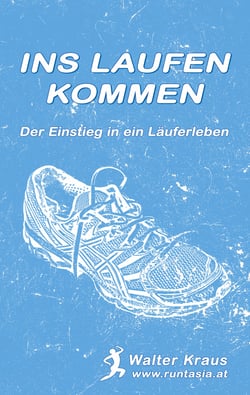 Ins Laufen kommen - Der Einstieg in ein Läuferleben