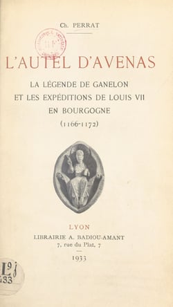 L'autel d'Avenas - La légende de Ganelon et les expéditions de Louis VII en Bourgogne (1166-1172)