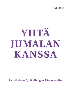 Yhtä Jumalan kanssa - Herääminen Pyhän Hengen Äänen kautta