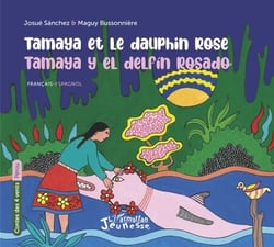 Tamaya et le dauphin rose - Tamaya y el delfin rosado À partir de 6 ans - À partir de 6 ans